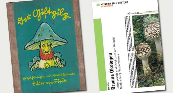 Propaganda damals und heute (links: "Der Giftpilz" von Ernst Hiemer, eine antisemitische Broschüre aus dem Stürmer-Verlag; rechts: Titelseite des Pamphlets "Braune Ökologen" der grünen Heinrich-Böll-Stiftung) Propaganda damals und heute (links: "Der Giftpilz" von Ernst Hiemer, eine antisemitische Broschüre aus dem Stürmer-Verlag; rechts: Titelseite des Pamphlets "Braune Ökologen" der grünen Heinrich-Böll-Stiftung)